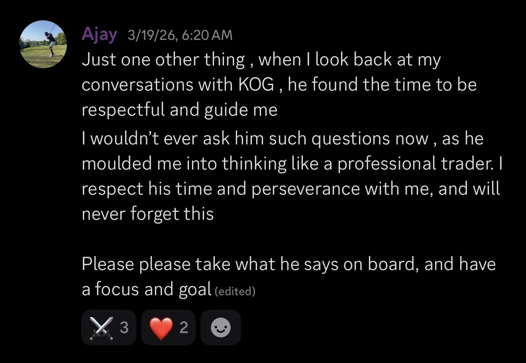 Knights of Gold member review: Just one other thing, when I look back at my conversations with KOG, he found the time to be respectful and guide me. I wouldn't ever ask him such questions now, as he moulded me into thinking like a professional trader. I respect his time and perseverance with me, and will never forget this. Please please take what he says on board, and have a focus and goal