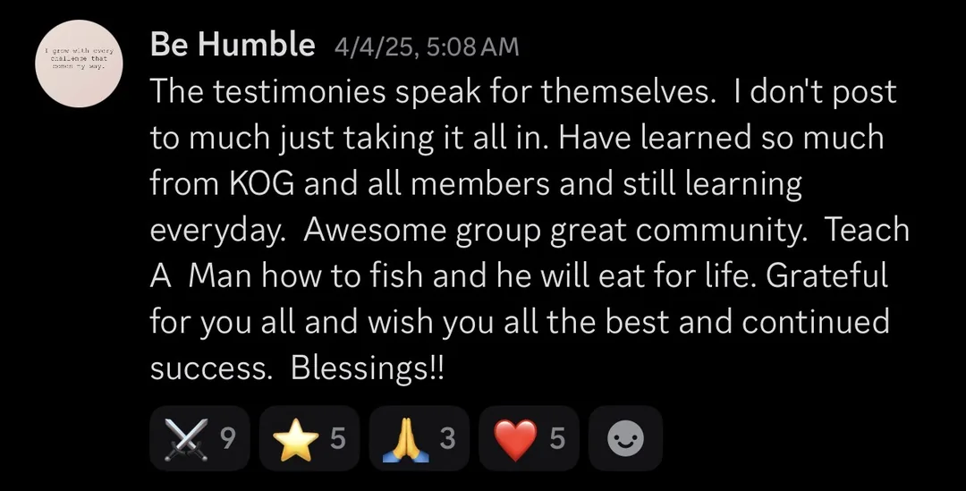 Knights of Gold member review: The testimonies speak for themselves. I don't post too much, just taking it all in. Have learned so much from KOG and all members and still learning everyday. Awesome group, great community. Teach a man how to fish and he will eat for life. Grateful for you all and wish you all the best and continued success. Blessings!!