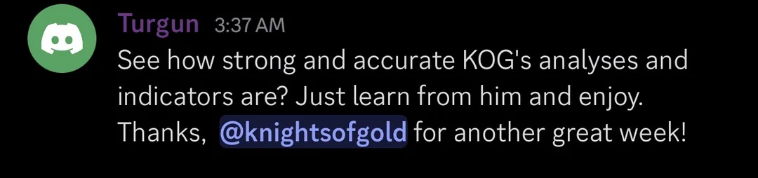 Knights of Gold member review: See how strong and accurate KOG's analyses and indicators are? Just learn from him and enjoy. Thanks, KOG, for another great week!