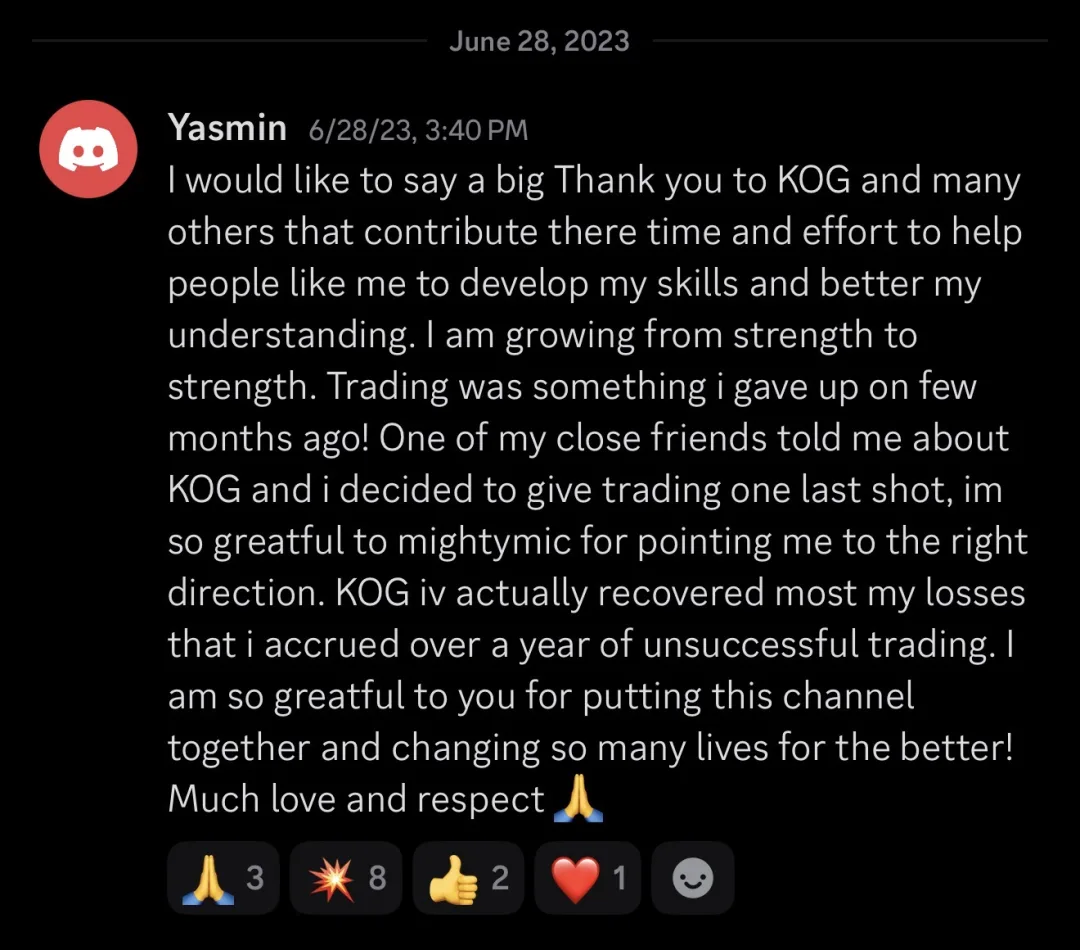 Knights of Gold member review: I would like to say a big Thank you to KOG and many others that contribute their time and effort to help people like me to develop my skills and better my understanding. I am growing from strength to strength. Trading was something I gave up on a few months ago! One of my close friends told me about KOG and I decided to give trading one last shot, I'm so grateful to my friend for pointing me in the right direction. KOG, I've actually recovered most of my losses that I accrued over a year of unsuccessful trading. I am so grateful to you for putting this channel together and changing so many lives for the better! Much love and respect